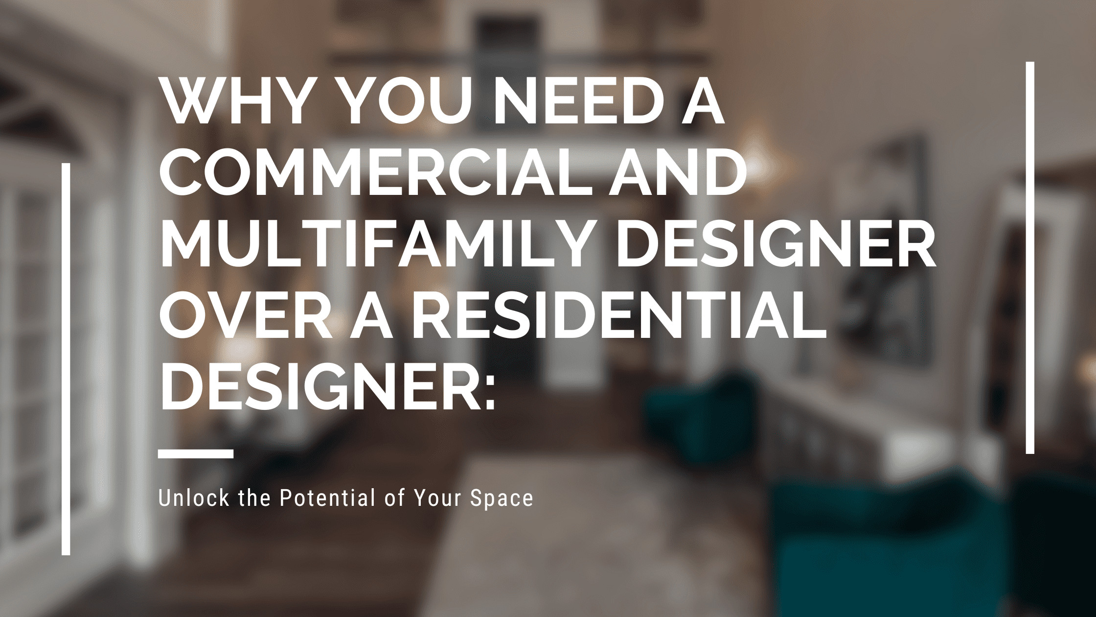 Why You Need a Commercial and Multifamily Designer Over a Residential ...