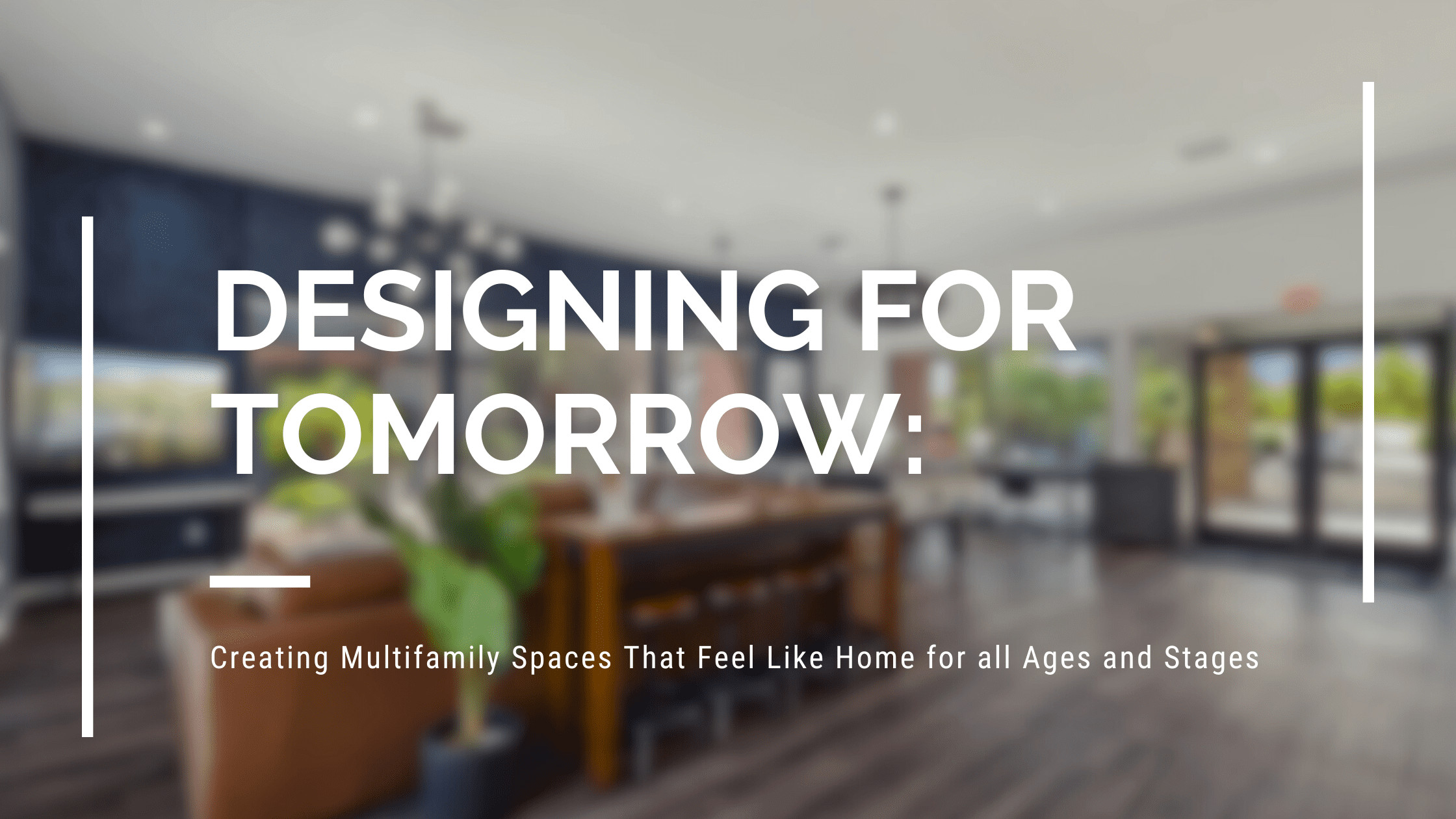 Designing for Tomorrow: Creating Multifamily Spaces That Feel Like Home ...