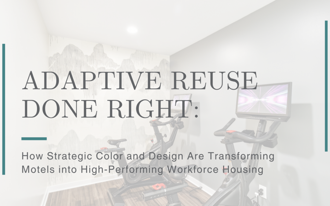 Adaptive Reuse Done Right: How Strategic Color and Design Are Transforming Motels into High-Performing Workforce Housing